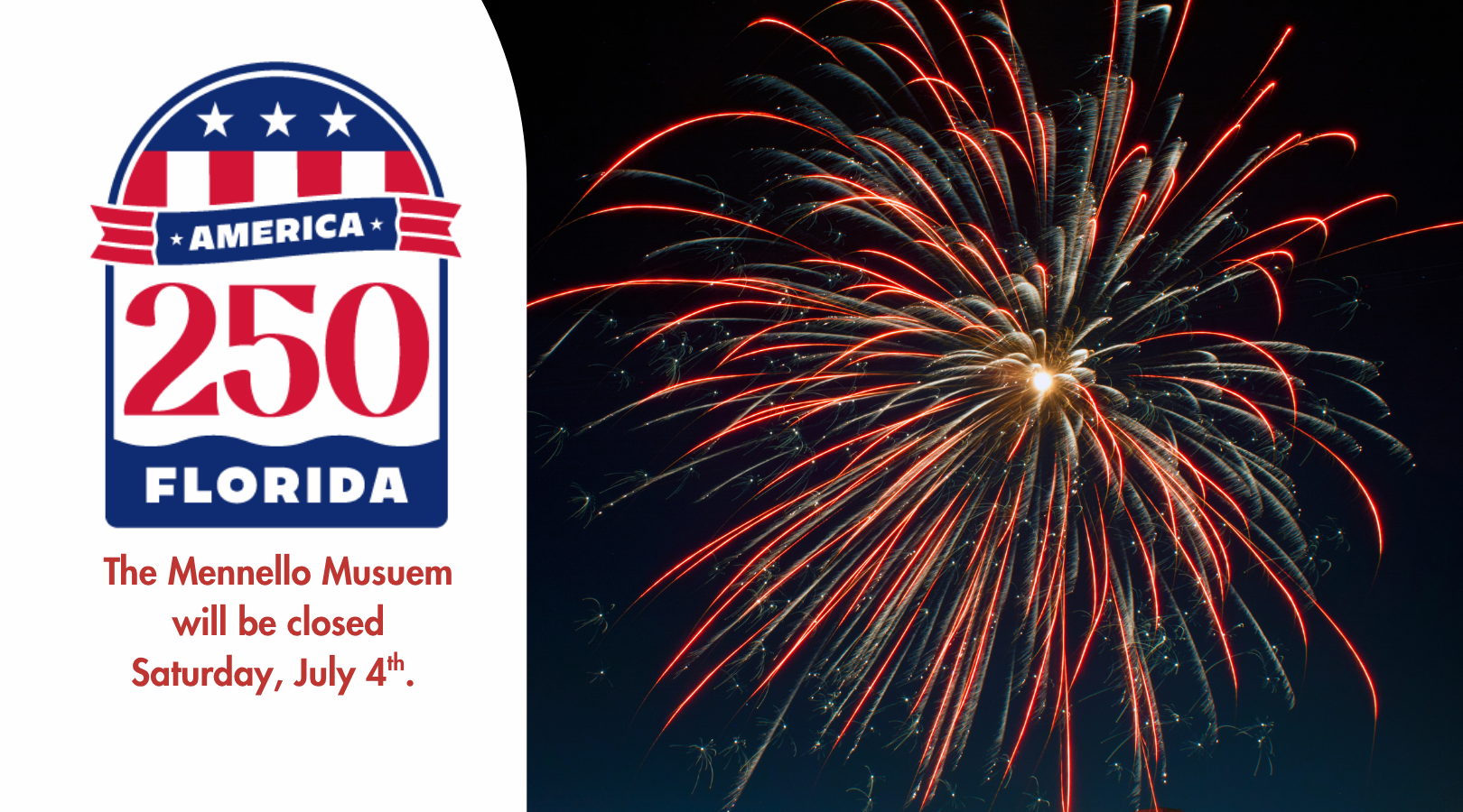 The Mennello Musuem will be closed Saturday, July 4th. 